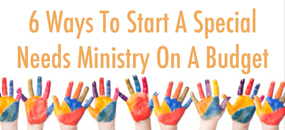 6_Ways_To_Start_A_Special_Needs_Ministry_On_A_Budget_with_text