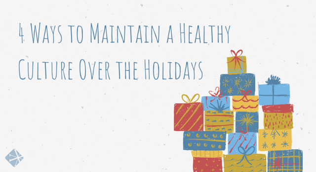 4 Ways to Maintain a Healthy Culture Over the Holidays