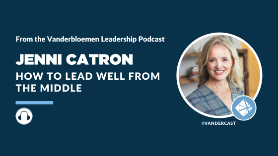 Jenni Catron - How To Lead Well From The Middle  Podcast
