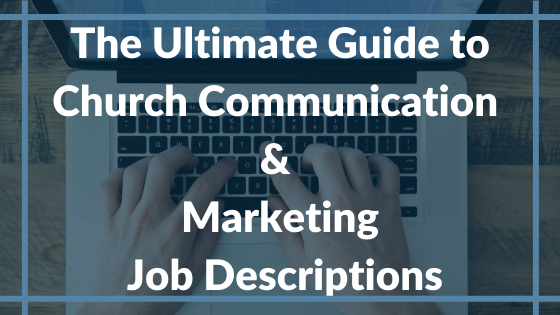 The Ultimate Guide to Church Communication & Marketing Job Descriptions