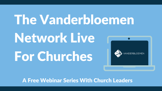 The Vanderbloemen Network Live For Churches