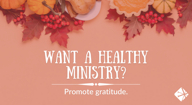 Want a healthy ministry? Promote gratitude.