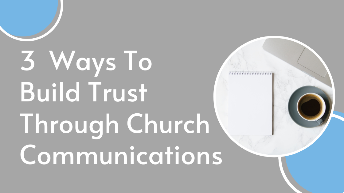 3 Ways To Build Trust Through Church Communications