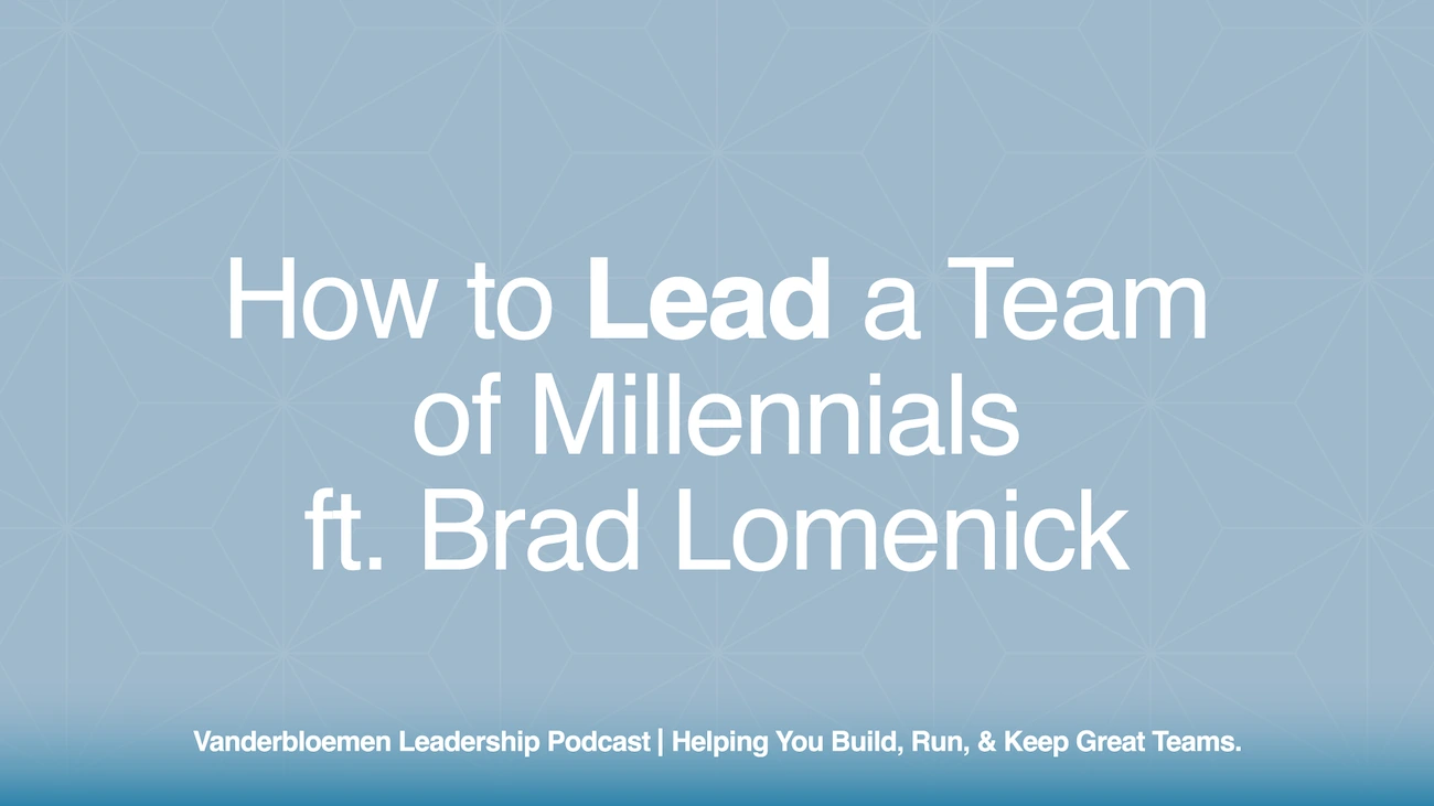 How to Lead a Team of Millennials | ft. Brad Lomenick