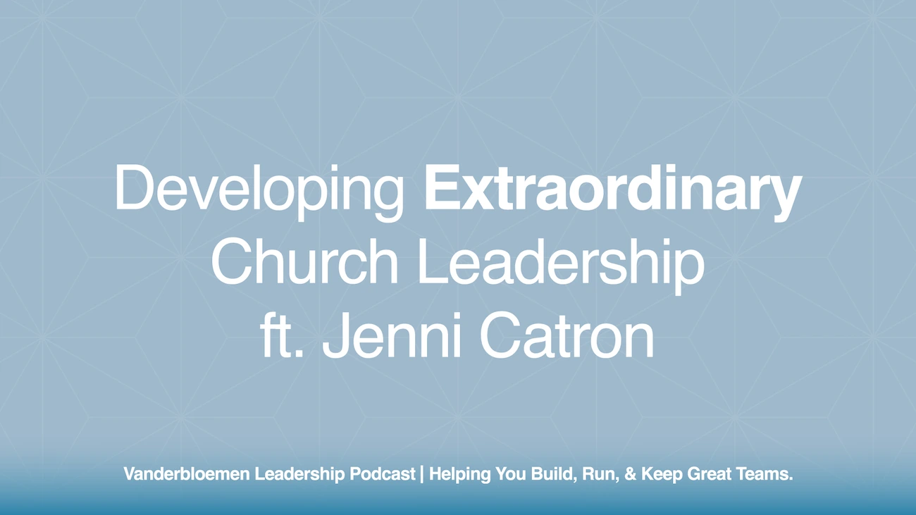 Developing Extraordinary Church Leadership | ft. Jenni Catron