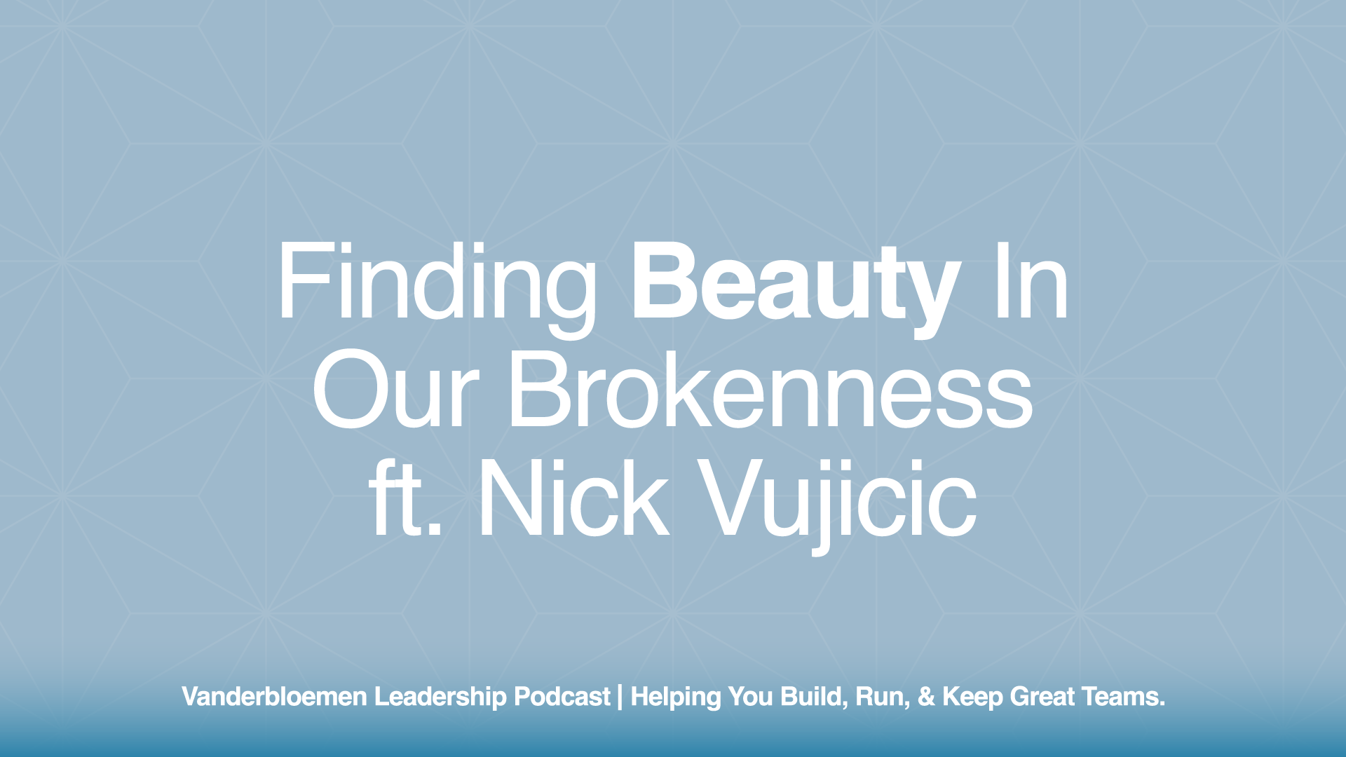 Finding Beauty in Our Brokenness | ft. Nick Vujicic