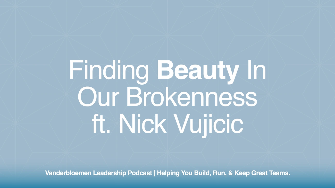 Finding Beauty in Our Brokenness | ft. Nick Vujicic