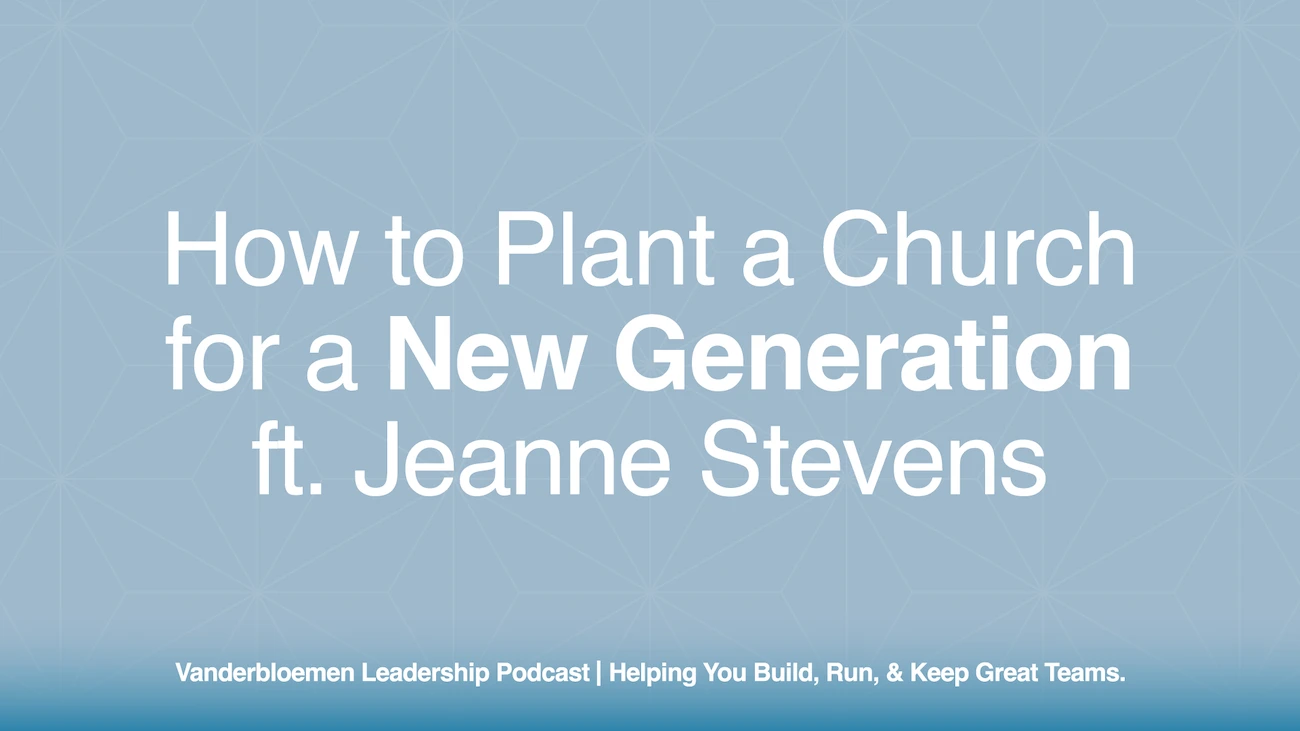 How to Plant a Church for a New Generation | ft. Jeanne Stevens
