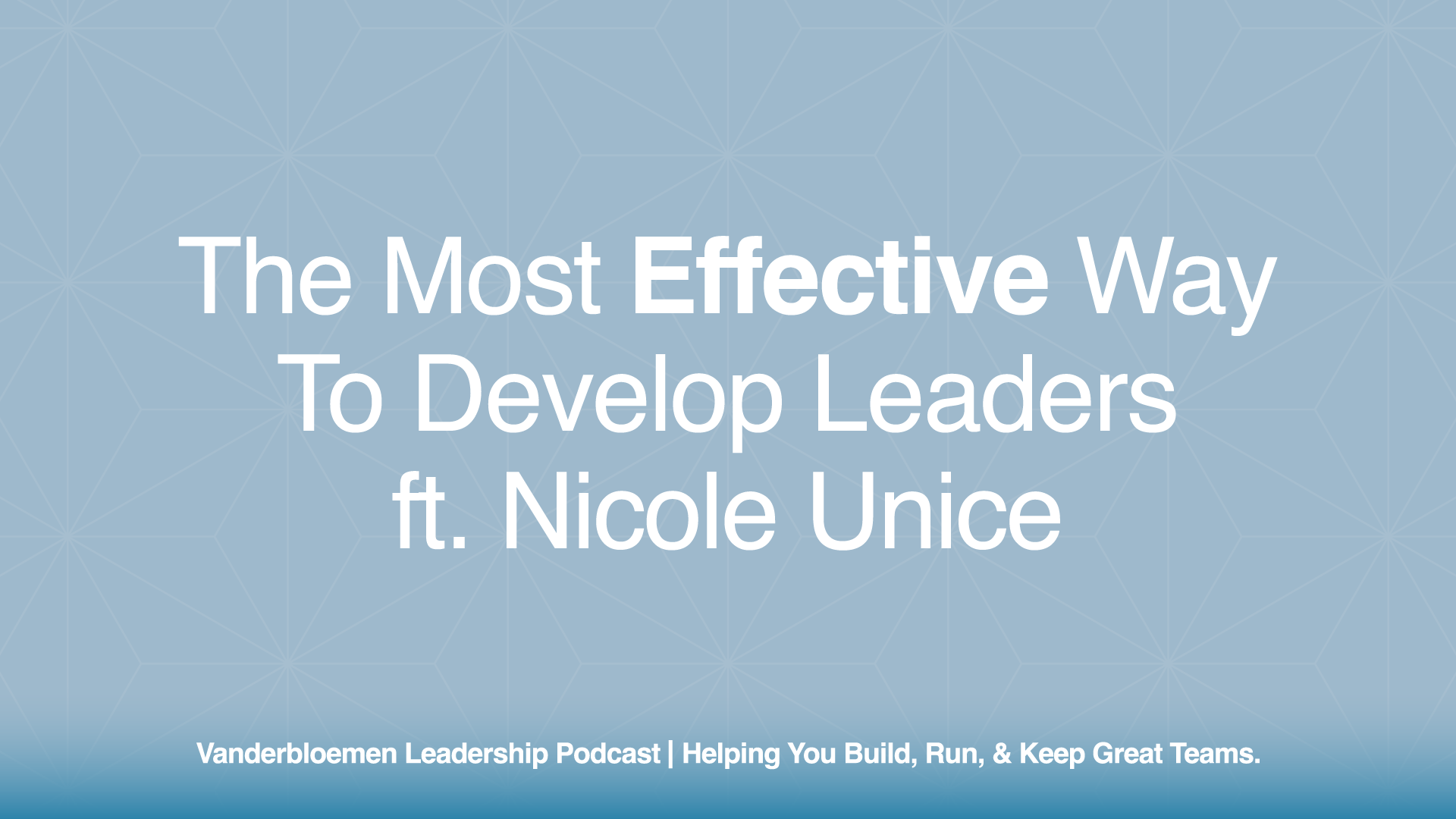 The Most Effective Way to Develop Leaders | ft. Nicole Unice