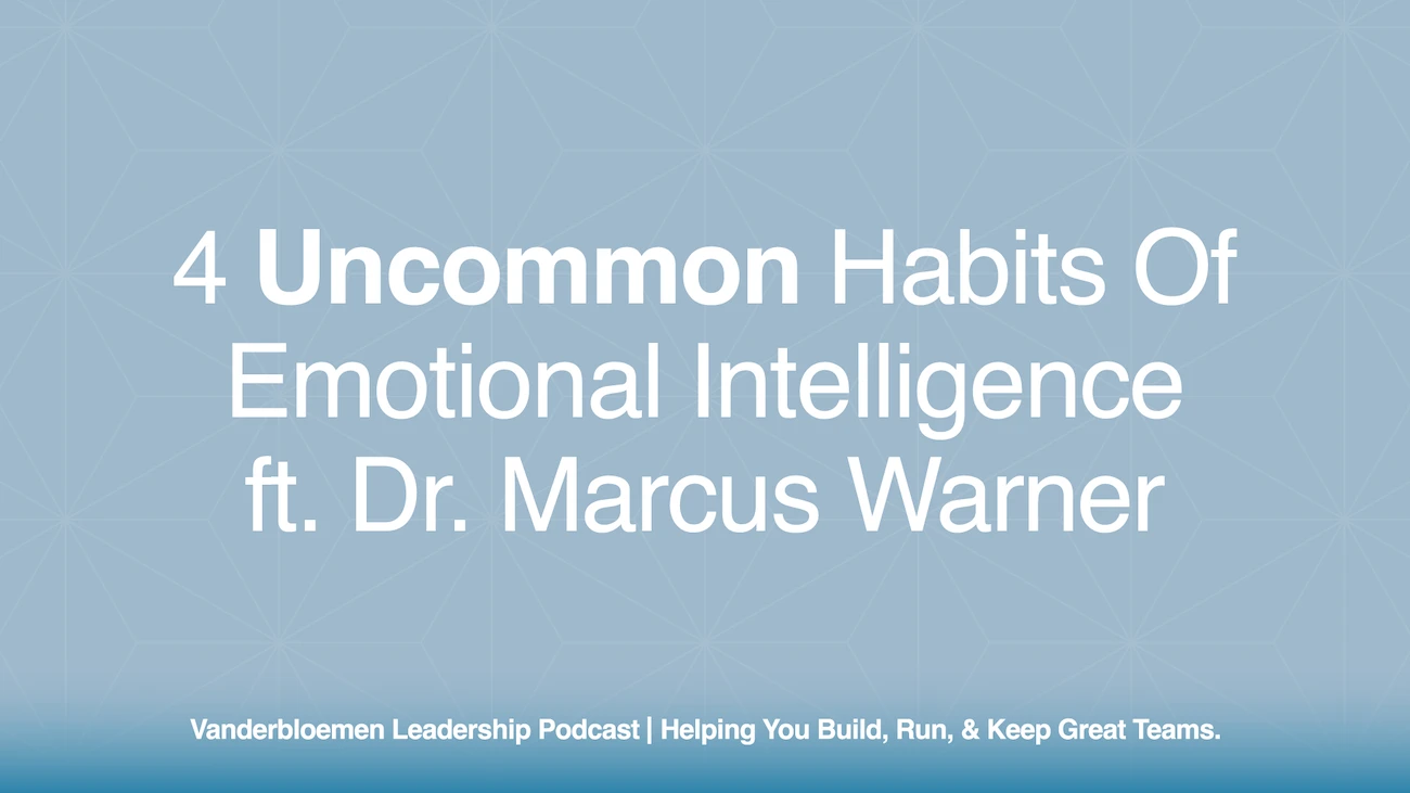 4 Uncommon Habits of Emotional Intelligence | ft. Dr. Marcus Warner