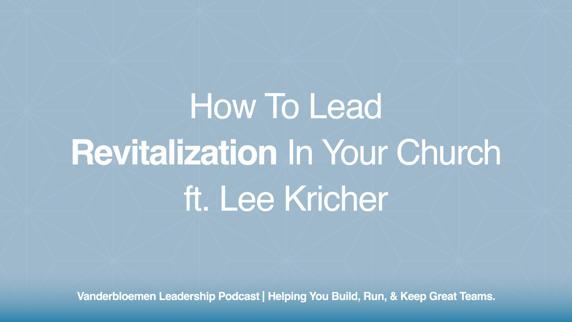 How to Lead Revitalization in Your Church | ft. Lee Kricher