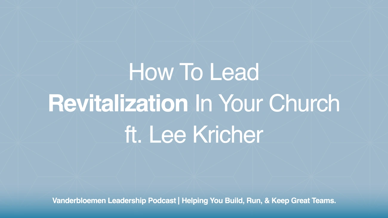 How to Lead Revitalization in Your Church | ft. Lee Kricher