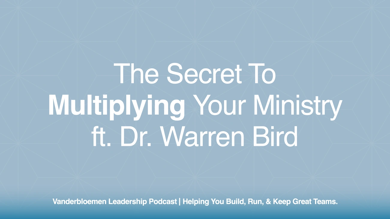The Secret to Multiplying Your Ministry | ft. Dr. Warren Bird