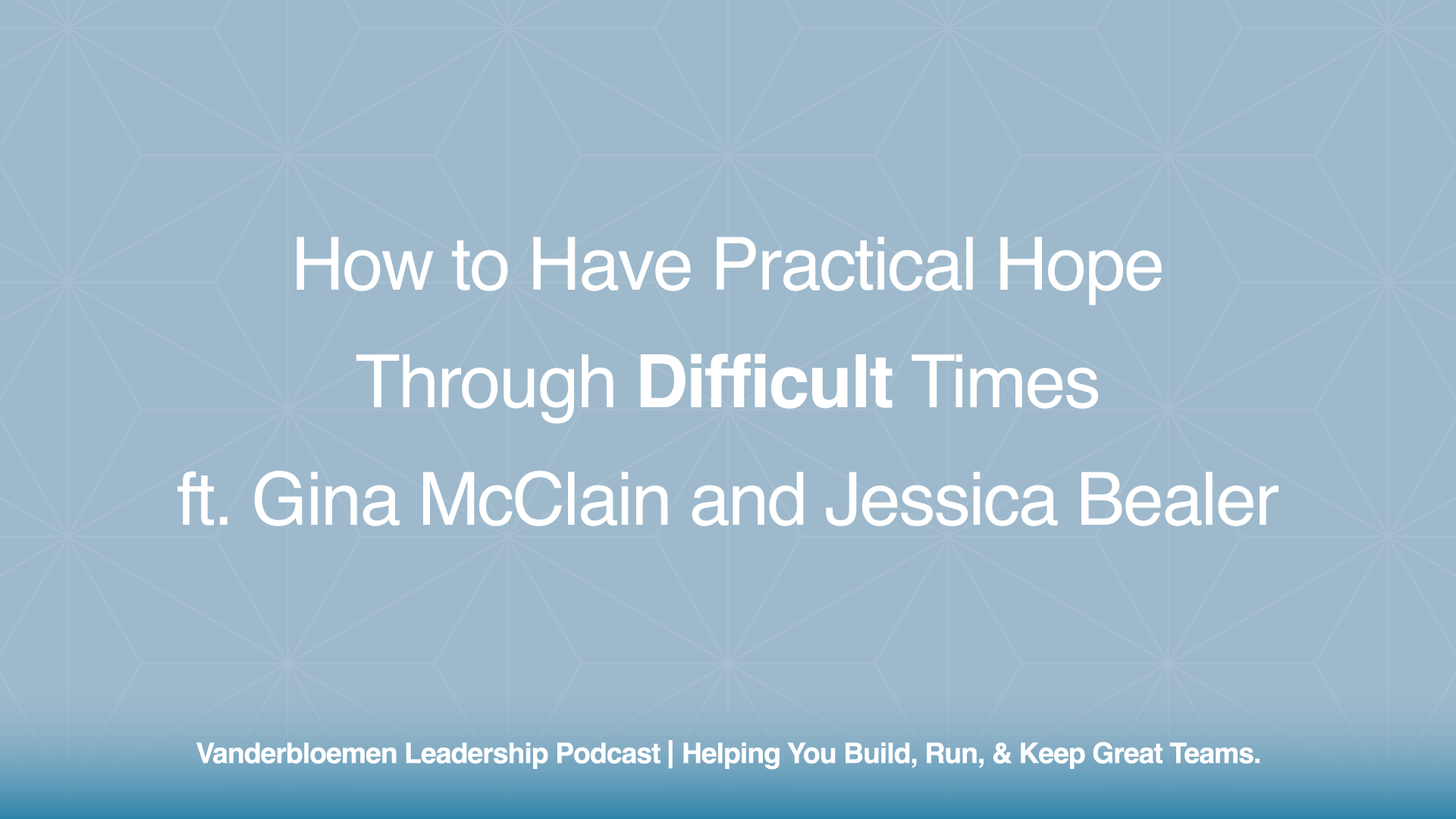 How to Have Practical Hope Through Difficult Times | ft. Gina McClain and Jessica Bealer
