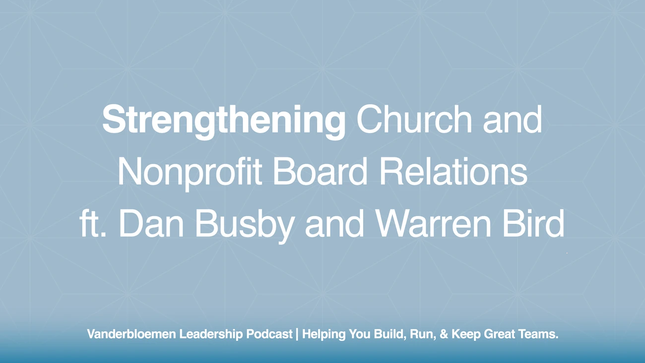 Strengthening Church and Nonprofit Board Relations | ft. Dan Busby and Warren Bird of ECFA