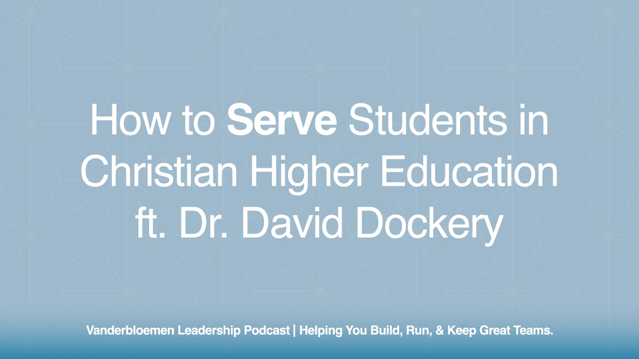 How to Serve Students in Christian Higher Education | ft. Dr. David Dockery, President of IACE