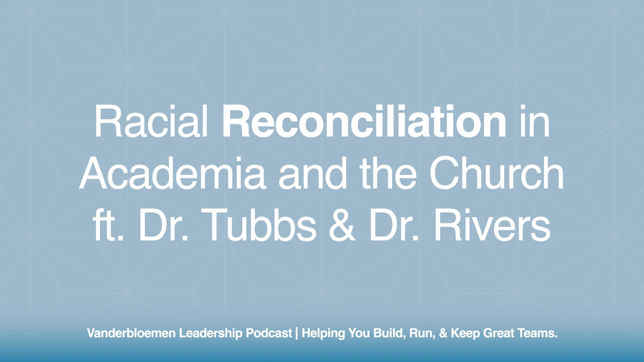 Racial Reconciliation in Academia and the Church | ft. Dr. Tubbs & Dr. Rivers