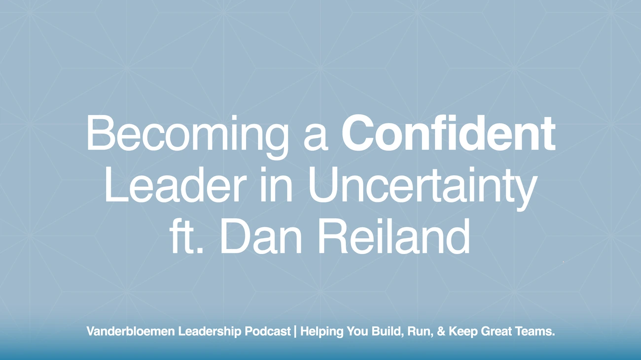 Becoming a Confident Leader in Uncertainty | ft. Dan Reiland