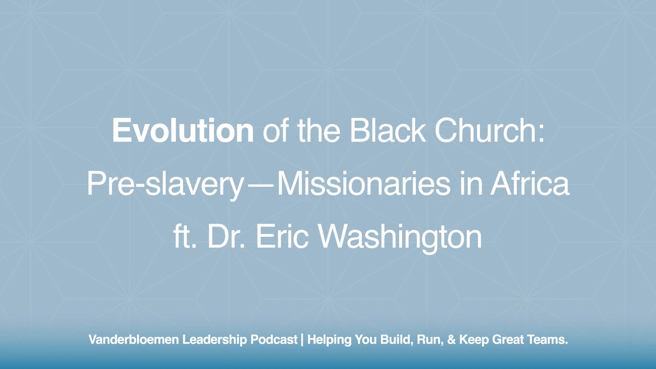 Evolution of the Black Church: Pre-slavery—Missionaries in Africa | ft. Dr. Eric Washington