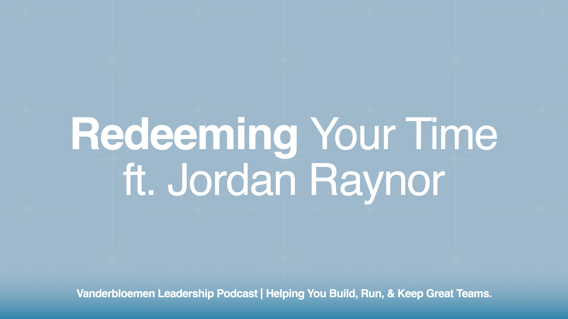Redeeming Your Time | ft. Author Jordan Raynor