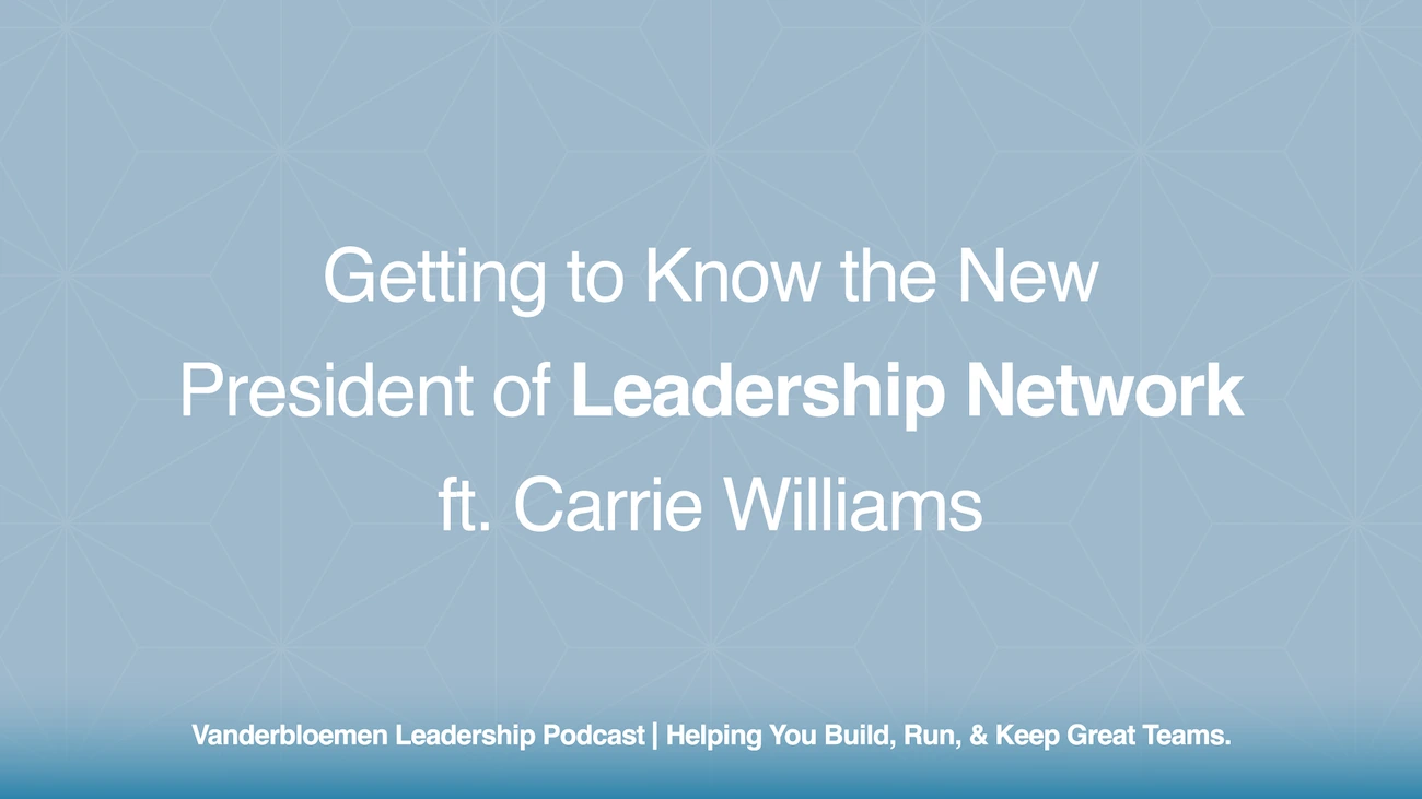 Getting to Know the New President of Leadership Network | ft. Carrie Williams