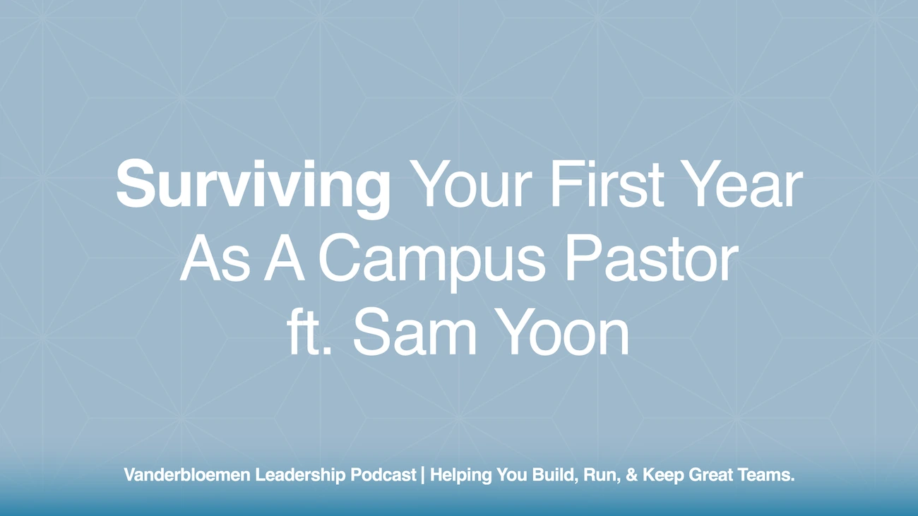 Surviving Your First Year as a Campus Pastor| ft. Sam Yoon