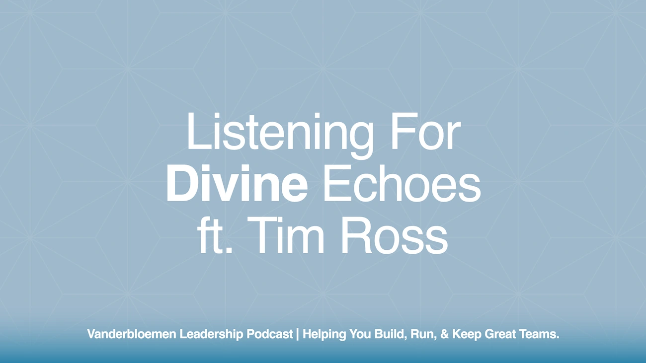Listening for Divine Echoes | ft. Tim Ross